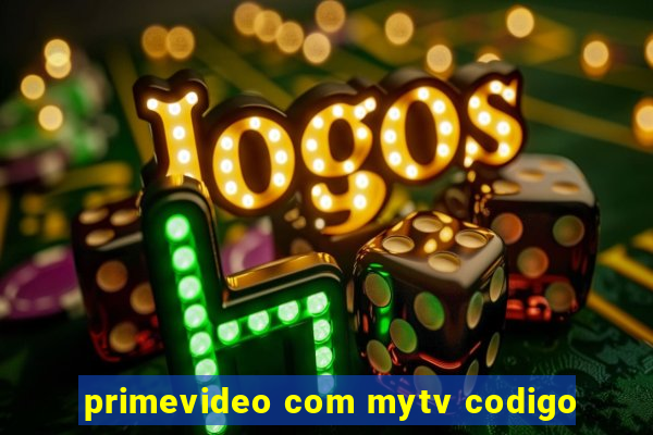 primevideo com mytv codigo